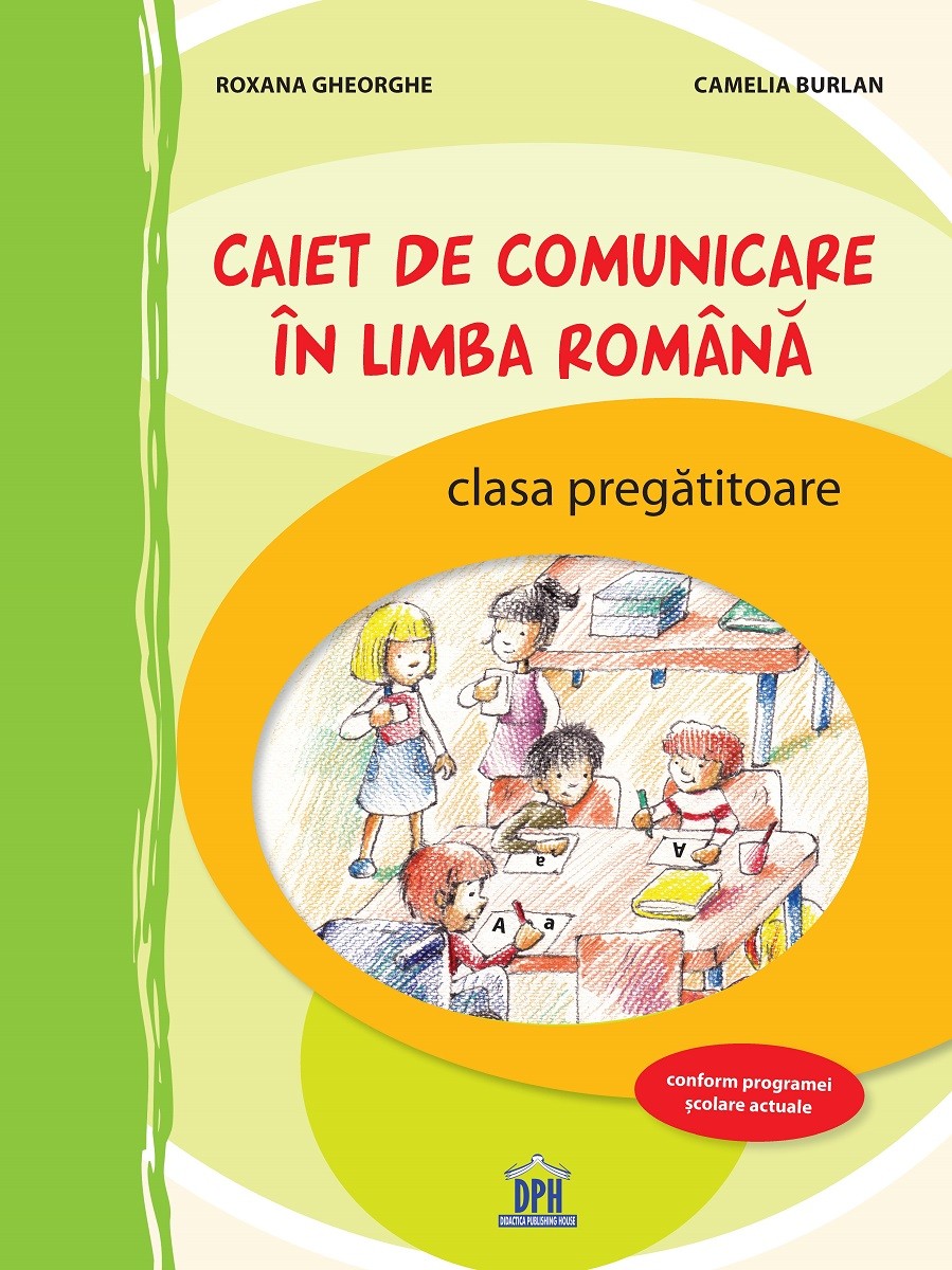 Caiet de comunicare in limba Romana - Clasa pregatitoare | Roxana Gheorghe, Camelia Burlan