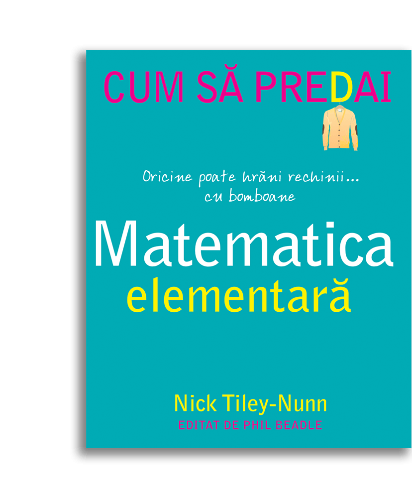 Cum sa predai matematica elementara | Nick Tiley-Nunn carturesti 2022