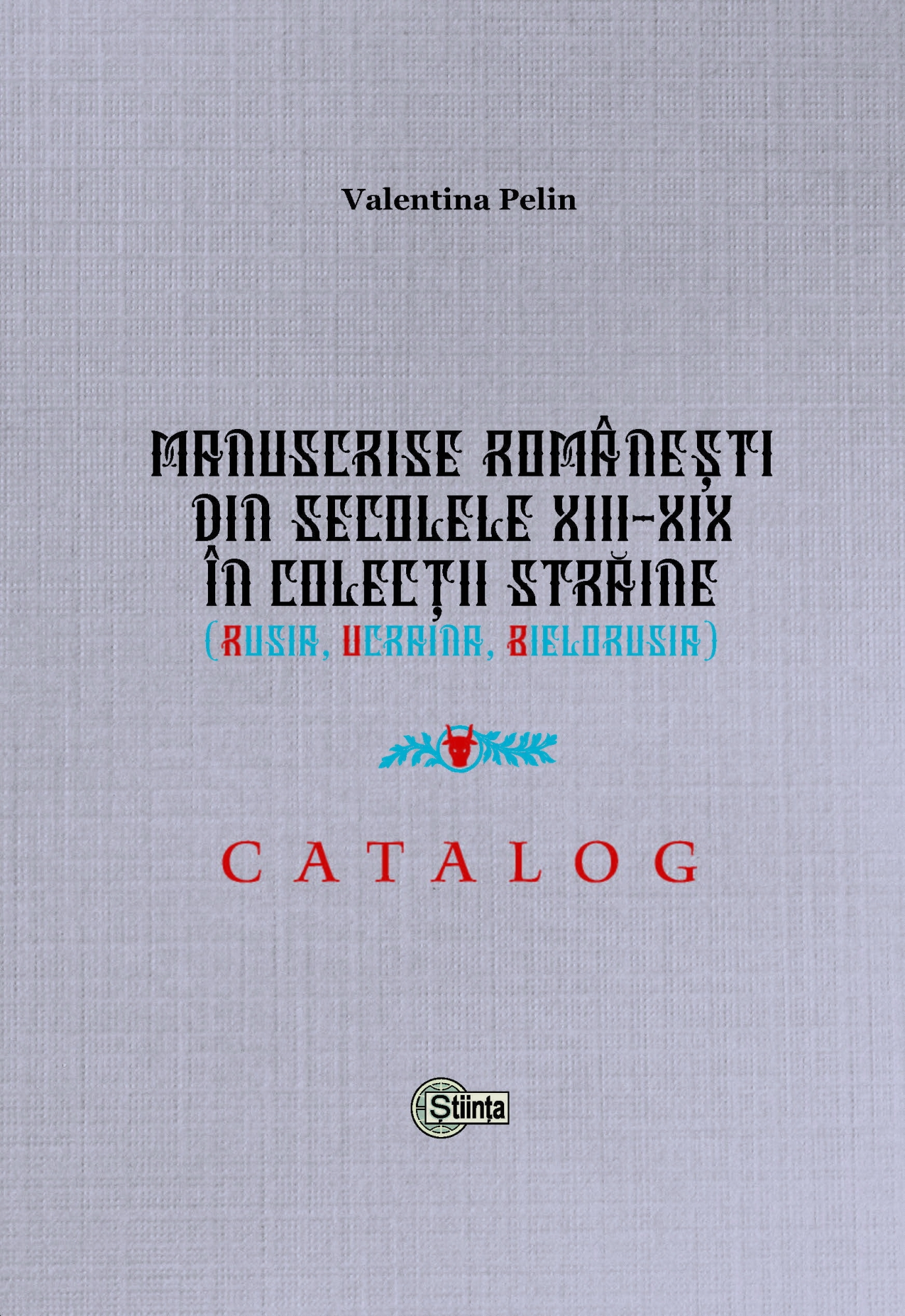 Manuscrise Romanesti din secolele XIII-XIX in colectii straine | Valentina Pelin carturesti.ro poza bestsellers.ro