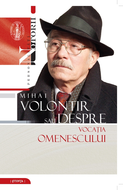 Mihai Volontir sau despre vocatia omenescului |