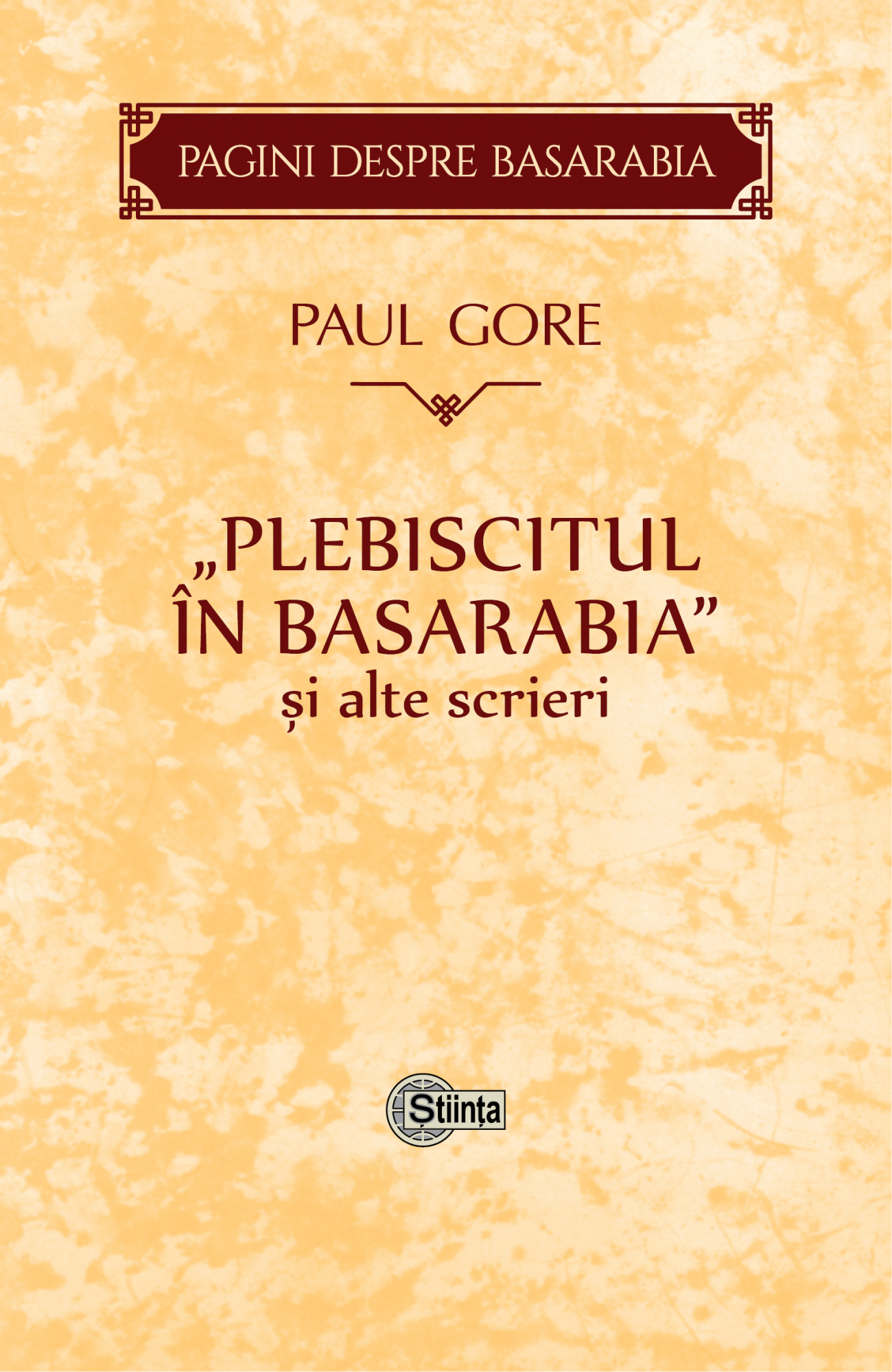 „Plebiscitul in Basarabia” si alte scrieri | Paul Gore