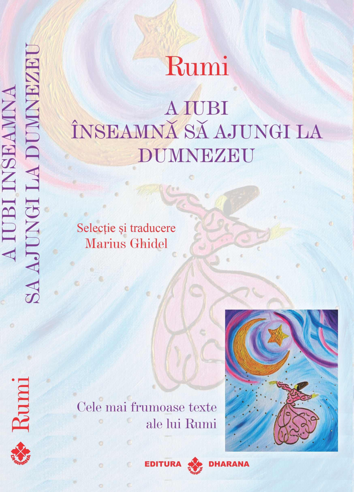 Set carti Rumi - Cele mai frumoase texte:  A iubi inseamna sa ajungi la Dumnezeu / Eliberarea de sine este fericirea toata | Rumi