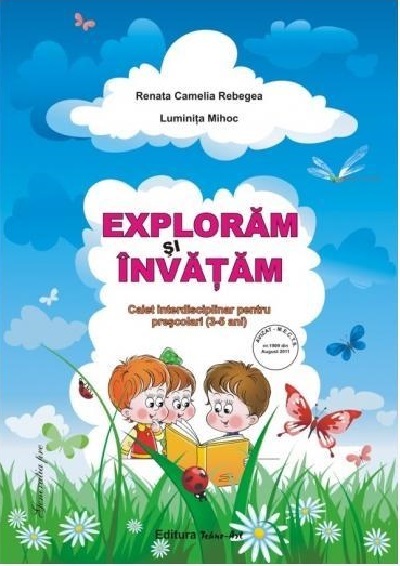 Exploram si invatam. Caiet interdisciplinar pentru prescolari (3-5 ani) | Renata Camelia Rebegea