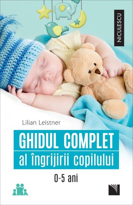 Ghidul complet al ingrijirii copilului | Lilian Leistner De La Carturesti Carti Dezvoltare Personala 2023-06-02