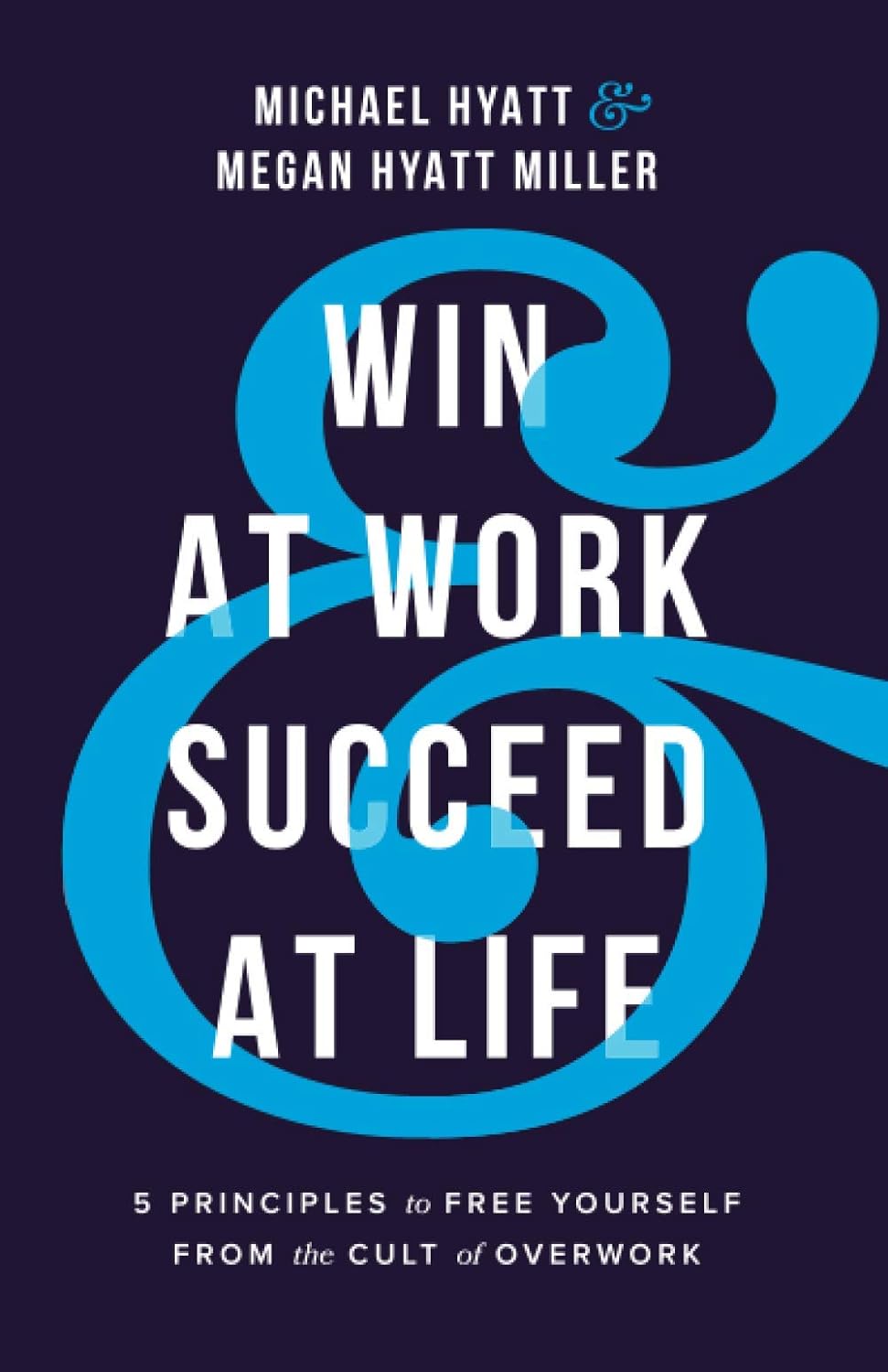 Win at Work and Succeed at Life | Michael Hyatt, Megan Hyatt Miller - 1 | YEO