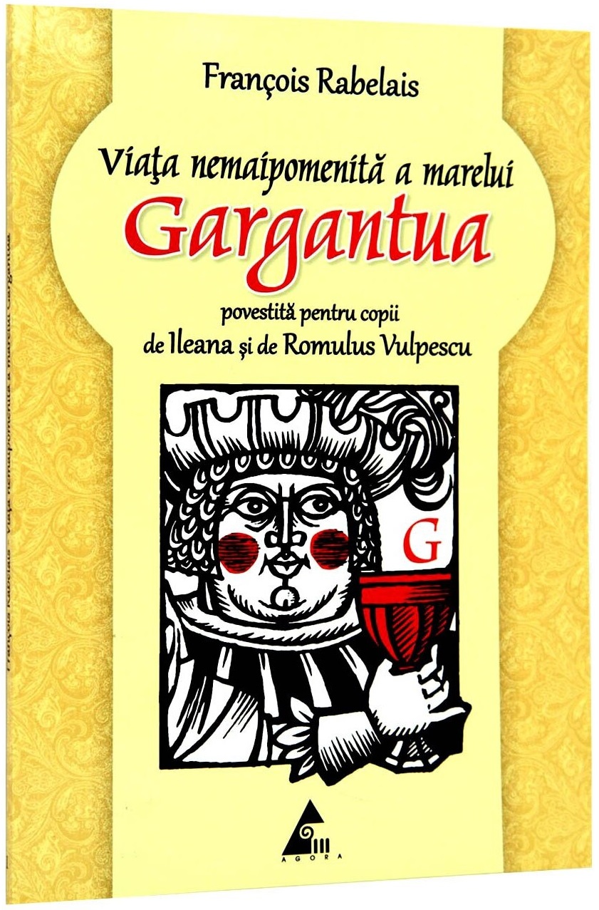 Viata nemaipomenita a marelui Gargantua | Francois Rabelais