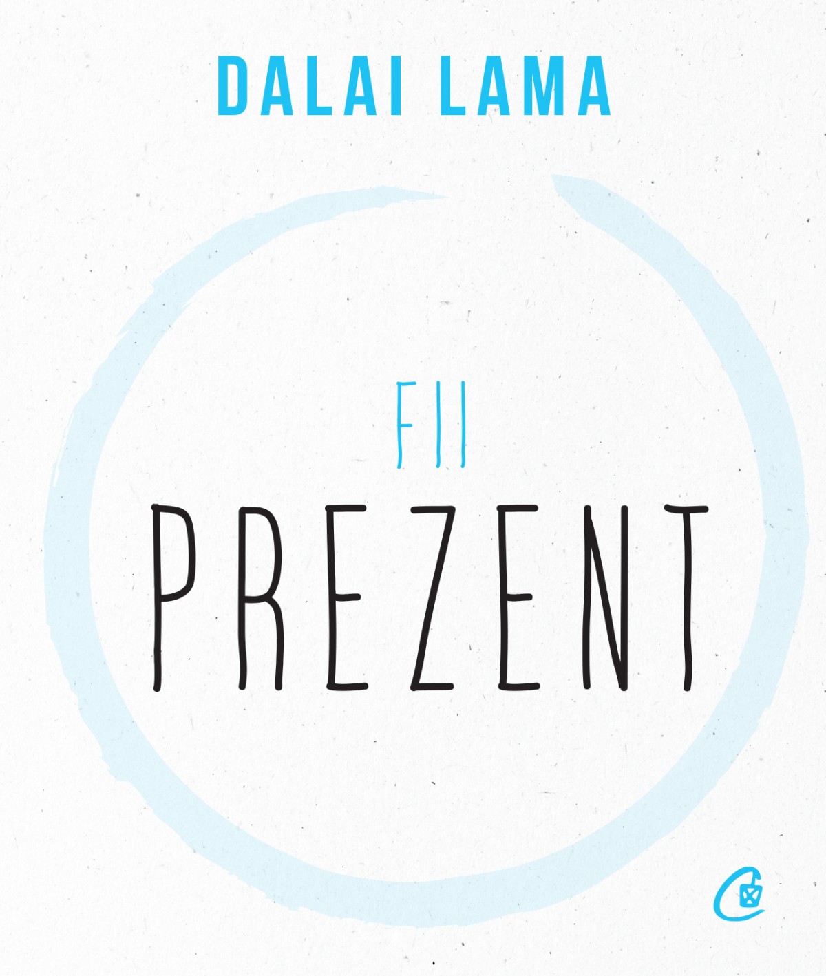 Fii prezent | Dalai Lama De La Carturesti Carti Dezvoltare Personala 2023-10-01