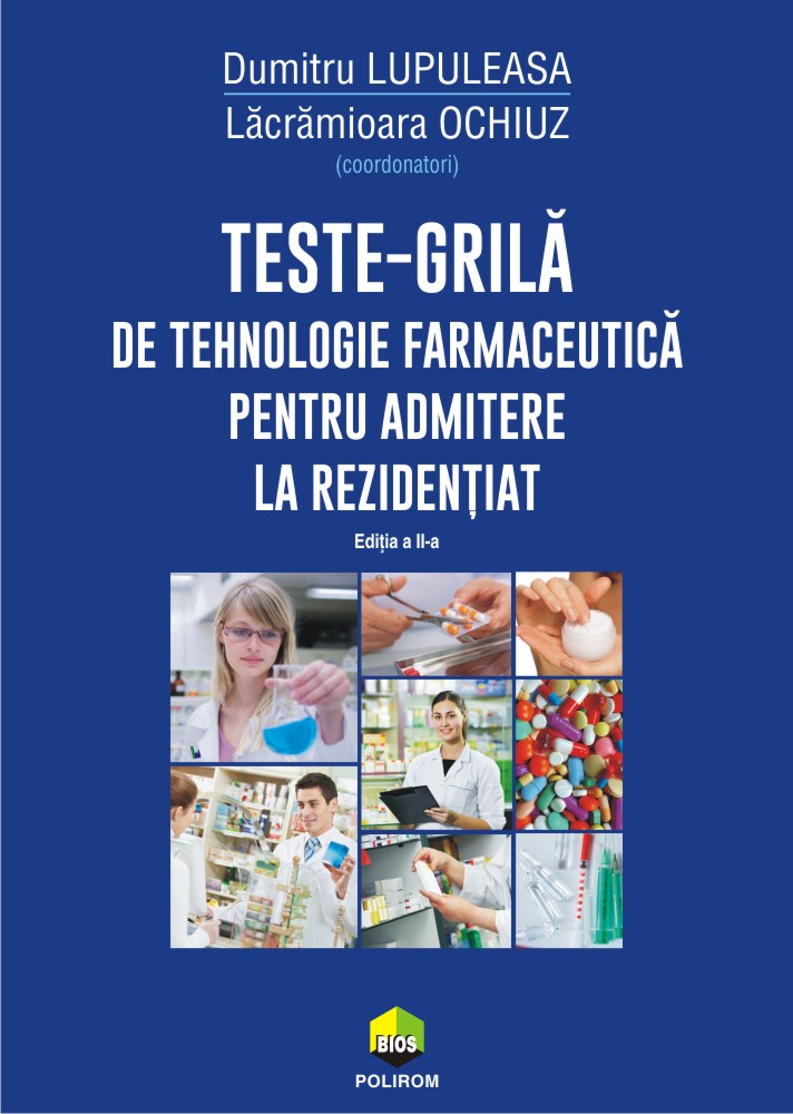 Teste-grila de tehnologie farmaceutica pentru admitere la rezidentiat | Lacramioara Ochiuz, Dumitru Lupuleas admitere