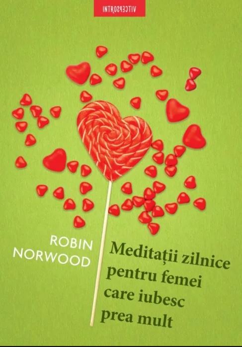 Meditatii zilnice pentru femei care iubesc prea mult | Robin Norwood carturesti.ro imagine 2022 cartile.ro