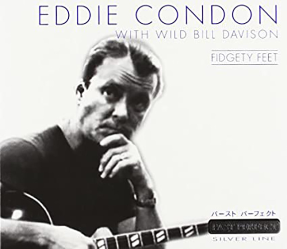 Fidgety Feet | Eddie Condon, Wild Bill Davison