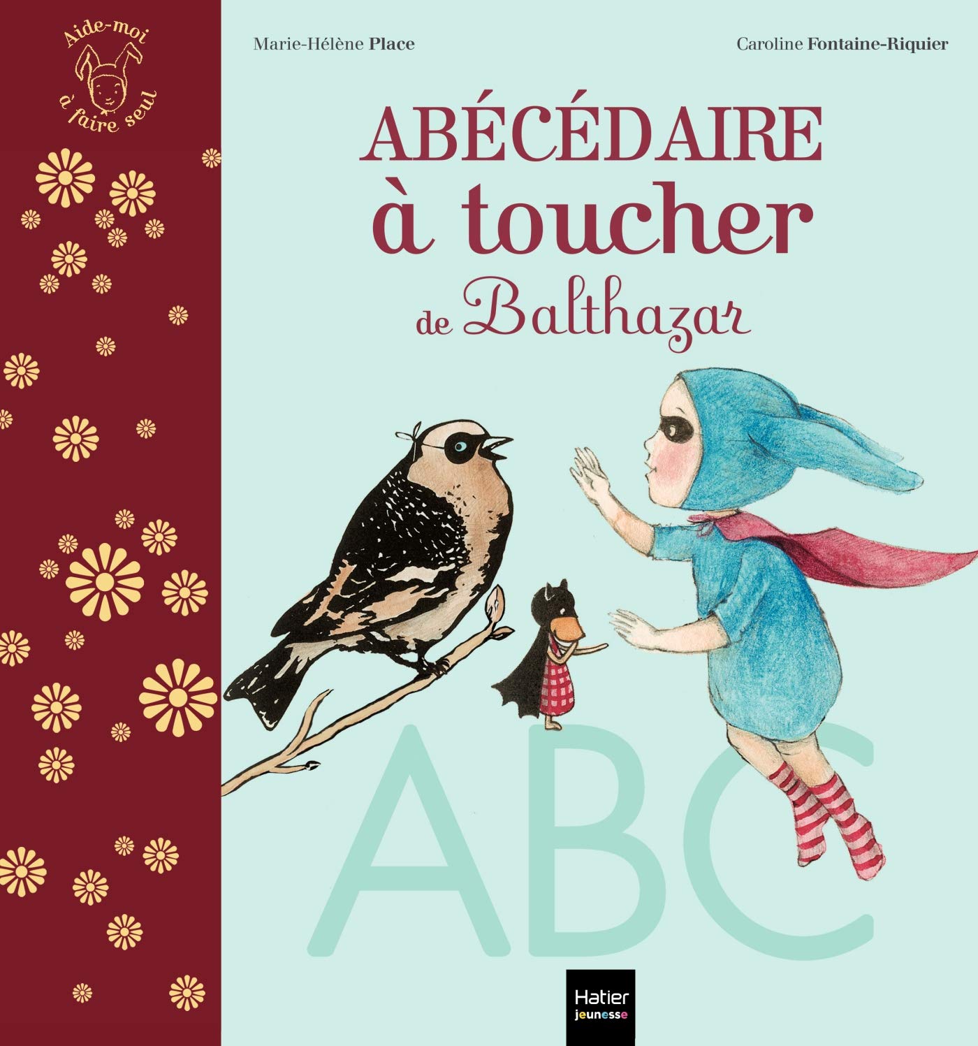 L\'abecedaire a toucher de Balthazar | Marie-Helene Place, Caroline Fontaine-Riquier