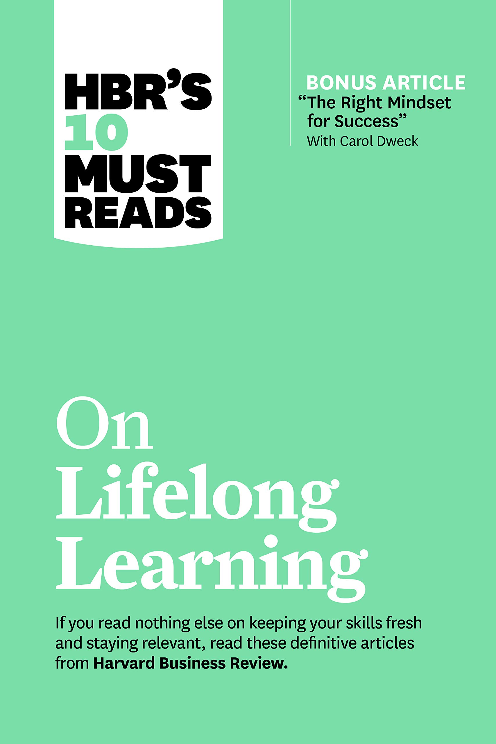 On Lifelong Learning | Harvard Business Review, Carol Dweck, Marcus Buckingham, Francesca Gino, John H. Zenger