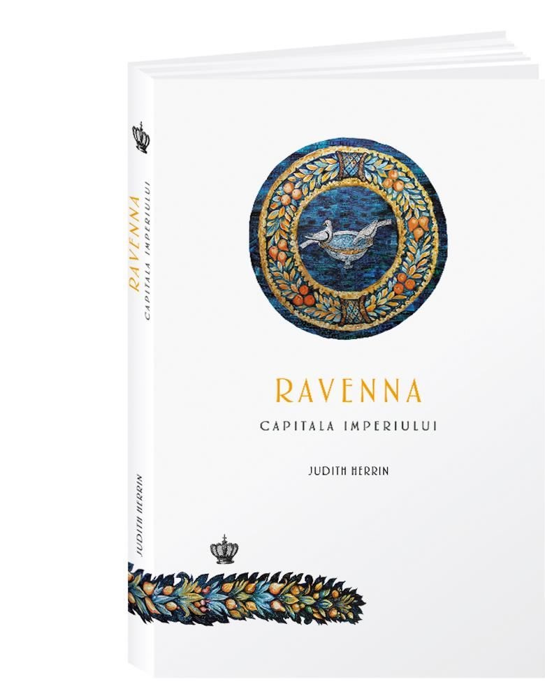 Ravenna | Judith Herrin Baroque Books & Arts poza bestsellers.ro