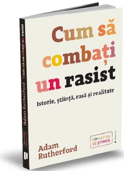 Cum sa combati un rasist | Adam Rutherford carturesti.ro