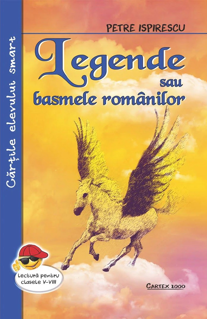 Legende sau basmele romanilor | Petre Ispirescu Cartex Bibliografie scolara