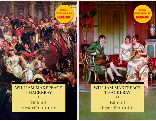 Balciul desertaciunilor, 2 Volume | William Makepeace Thackeray