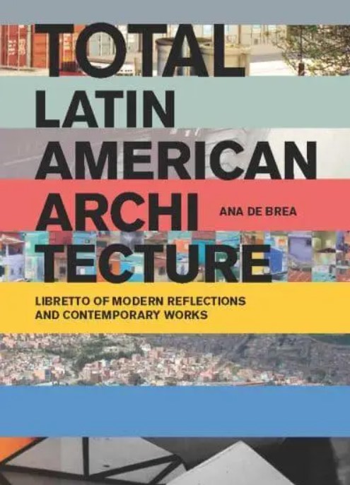 Total Latin American Architecture | Ana de Brea