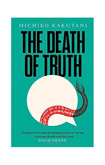 The Death of Truth | Michiko Kakutani