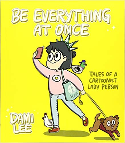 Be Everything at Once - Tales of a Cartoonist Lady Person | Dami Lee