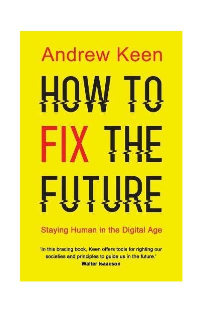 How to Fix the Future | Andrew Keen