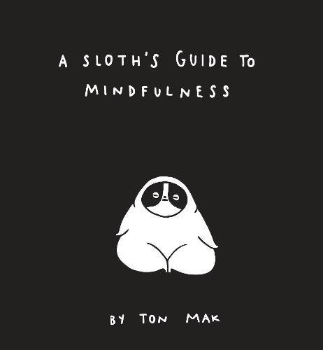 A Sloth\'s Guide to Mindfulness | Ton Mak - 4 | YEO