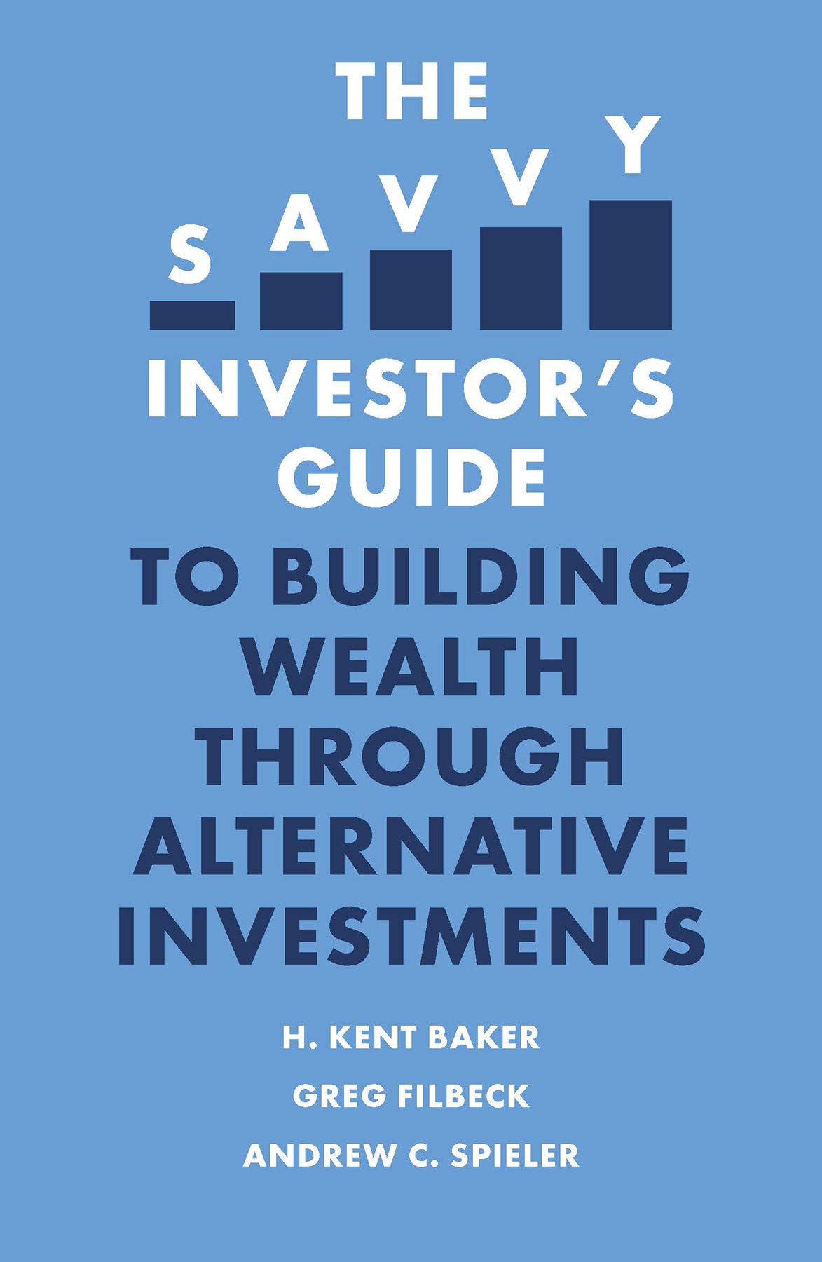 The Savvy Investor\'s Guide to Building Wealth Through Alternative Investments | H. Kent Baker, Greg Filbeck, Andrew C. Spieler