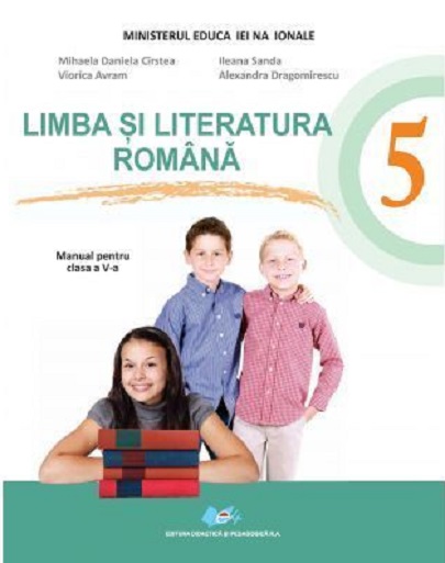 Limba si literatura romana Manual pentru clasa a V-a | Alexandra Dragomirescu, Viorica Avram, Ileana Sanda, Mihaela Daniela Cirstea