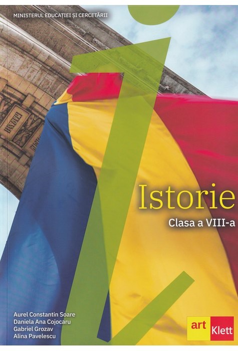 Istorie - Manual pentru clasa a VIII-a | Aurel Constantin Soare, Daniela Ana Cojocaru, Gabriel Grozav, Alina Pavelescu