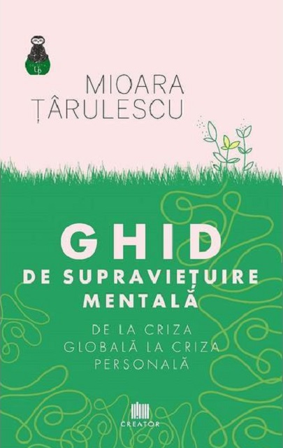 Ghid de supravietuire mentala | Mioara Tarulescu De La Carturesti Carti Dezvoltare Personala 2023-06-01
