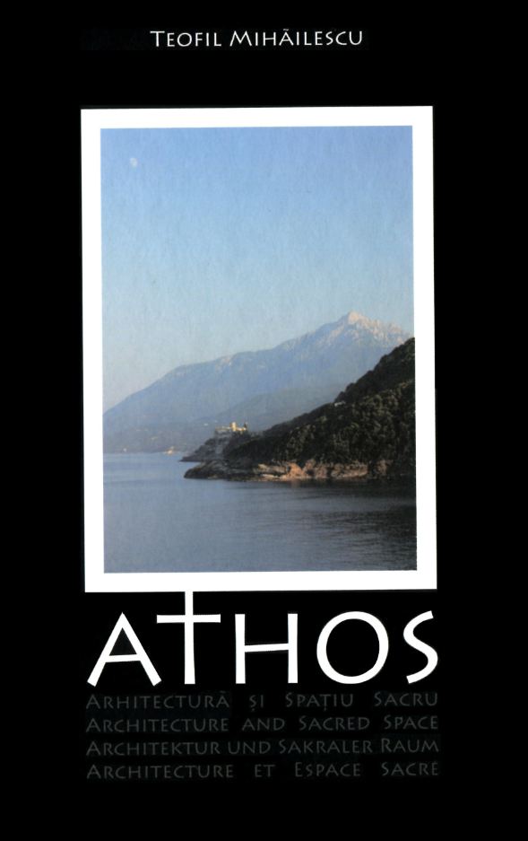 Athos. Arhitectura si spatiu sacru de Teofil Mihailescu