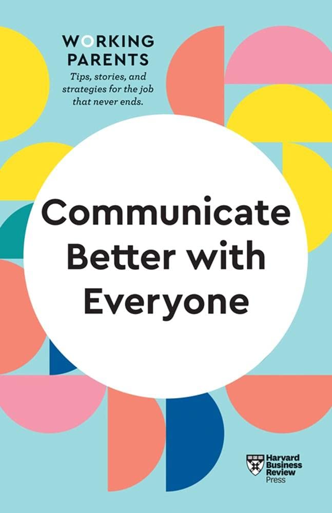 Communicate Better with Everyone | Harvard Business Review, Daisy Dowling