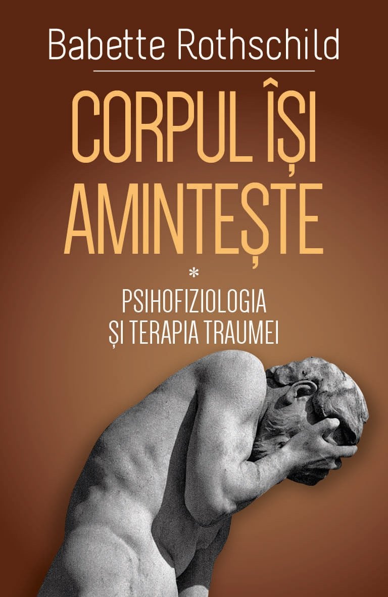  Corpul isi aminteste. Volumul I | Babette Rothschild 