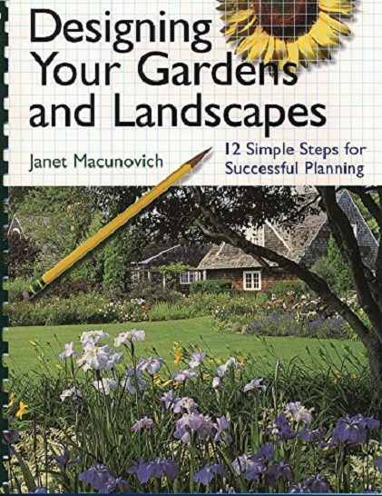 Designing Your Gardens and Landscapes | Janet Macunovich