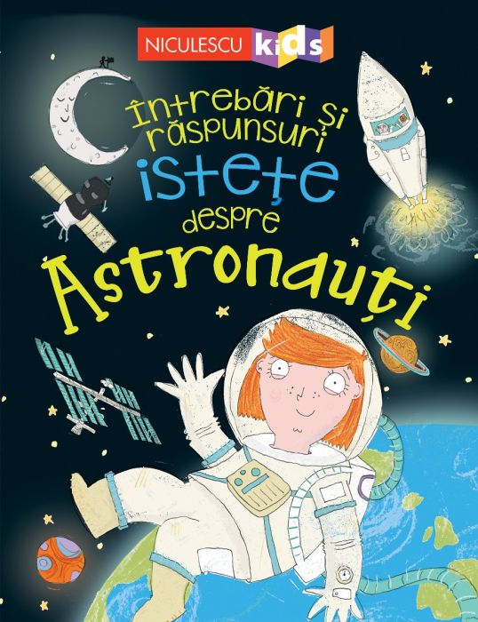 Intrebari și raspunsuri istete despre astronauti | Sue Becklake carturesti.ro Carte
