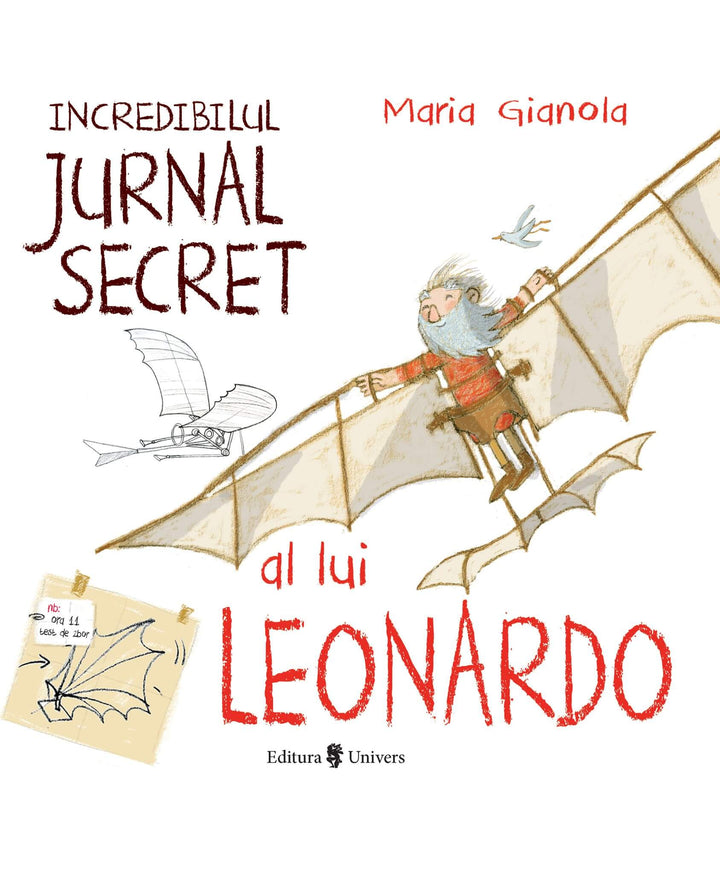 Incredibilul jurnal secret al lui Leonardo | Maria Gianola carturesti.ro Carte