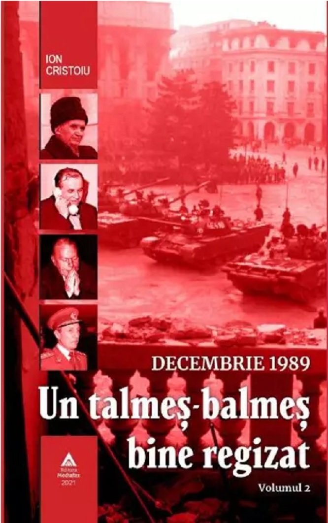 Decembrie 1989. Un talmes-balmes bine regizat – Volumul 2 | Ion Cristoiu 1989.