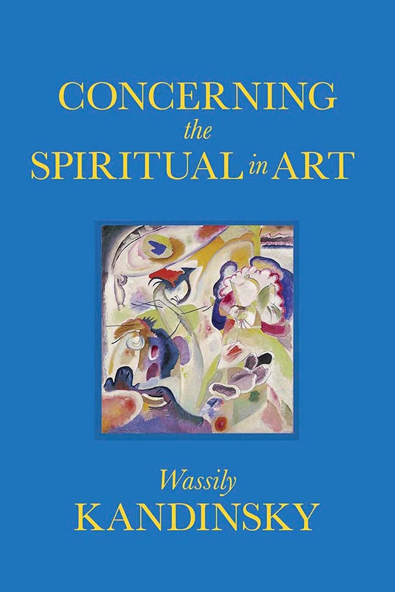 Concerning the Spiritual in Art | Wassily Kandinsky