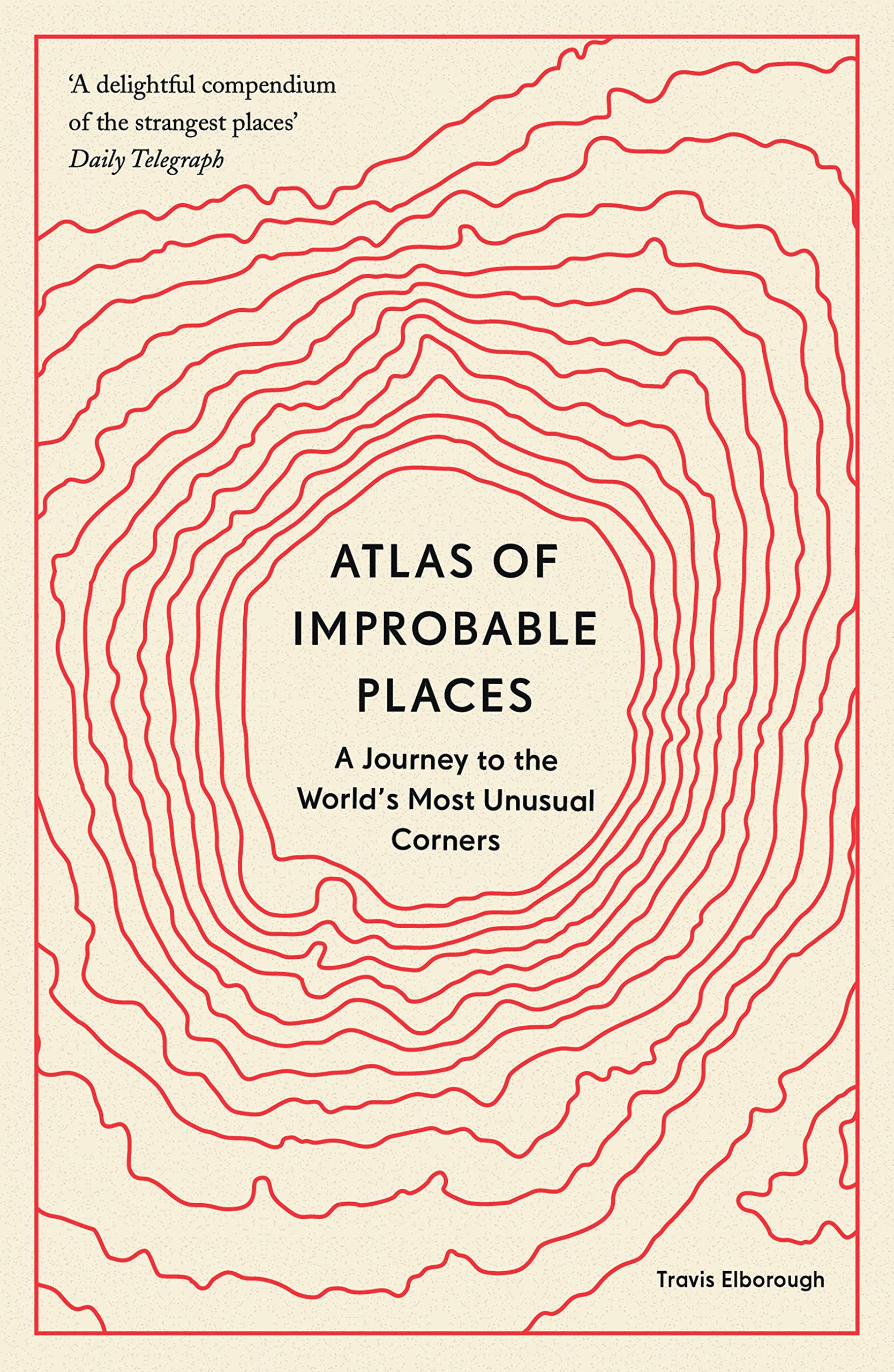 Atlas of Improbable Places | Travis Elborough