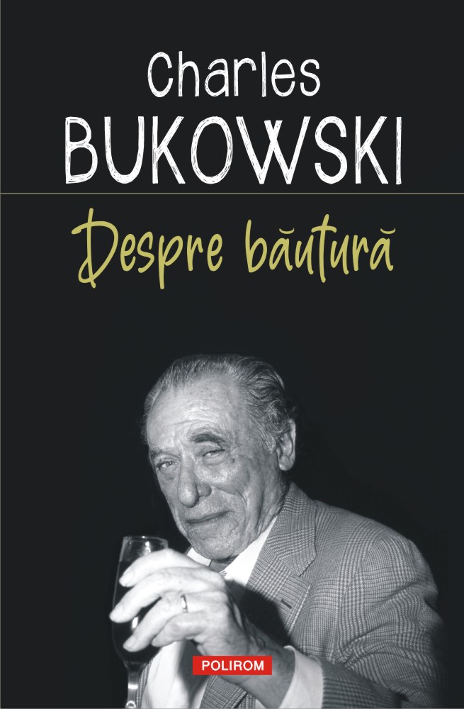 Despre bautura | Charles Bukowski bautura 2022