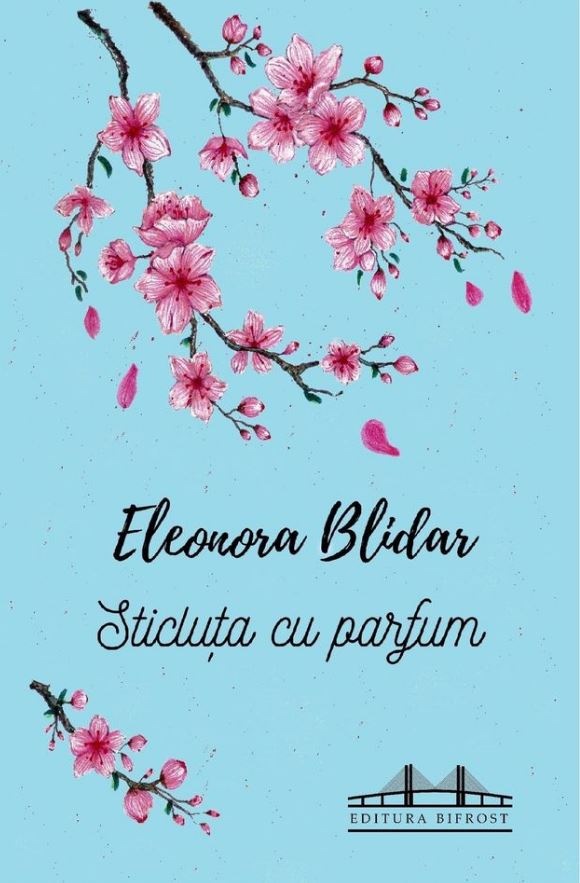 Sticluta cu parfum | Eleonora Blidar Bifrost imagine 2022