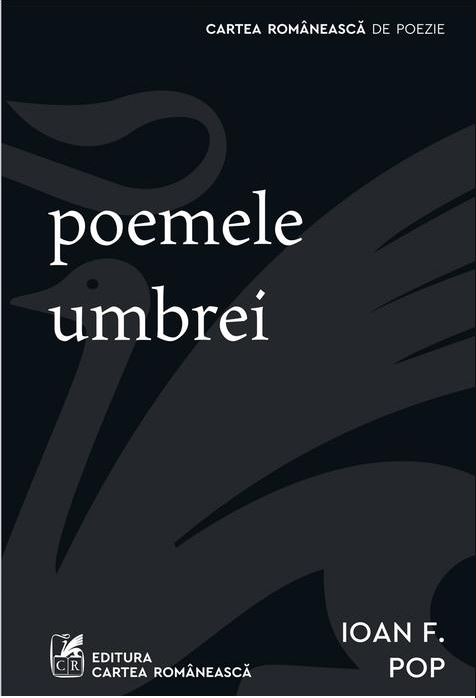 Poemele umbrei | Ioan F. Pop Cartea Romaneasca imagine 2022
