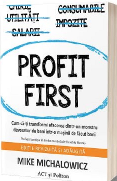 Profit First | Mike Michalowicz ACT si Politon poza bestsellers.ro