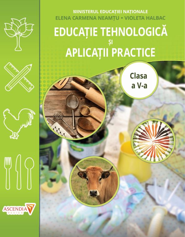 Educatie Tehnologica si aplicatii practice - Manual clasa a V-a | Elena Carmena Neamtu, Violeta Halbac