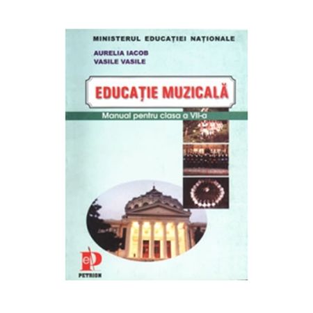 Educatie muzicala. Manual pentru clasa a VII-a | Aurelia Iacob, Vasile Vasile