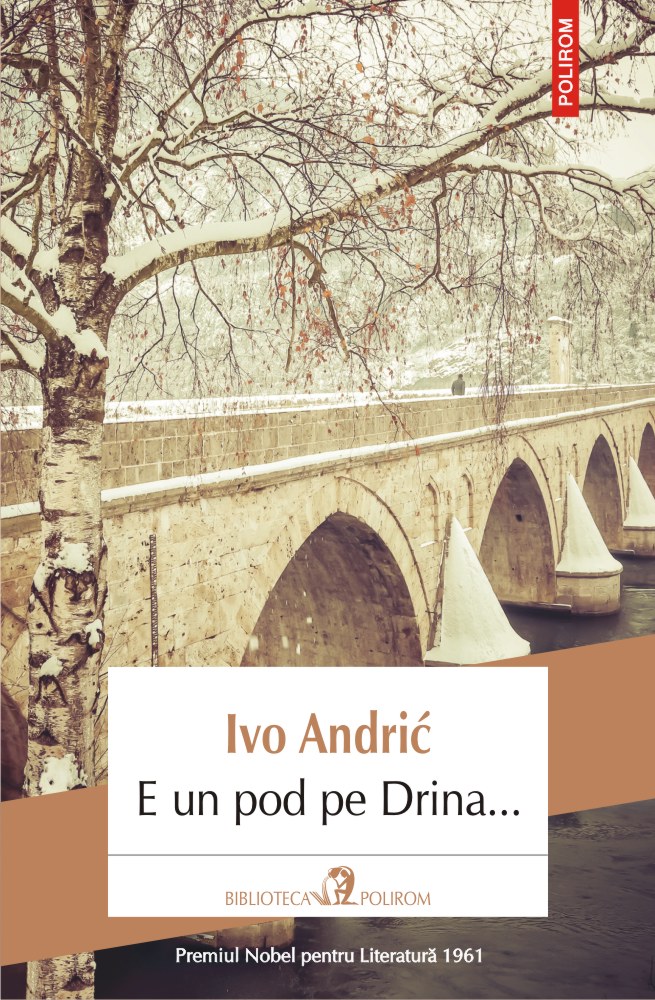 E un pod pe Drina… | Ivo Andric carturesti.ro imagine 2022