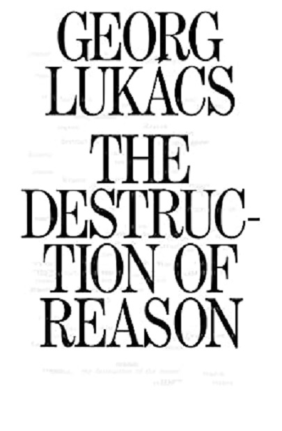 The Destruction of Reason | Georg Lukacs