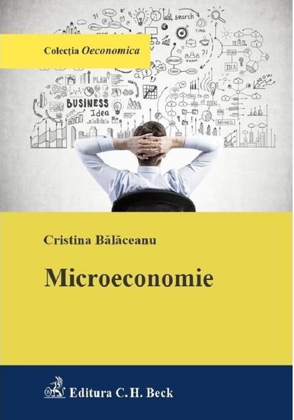 Microeconomie | Cristina Balaceanu C.H. Beck poza 2022
