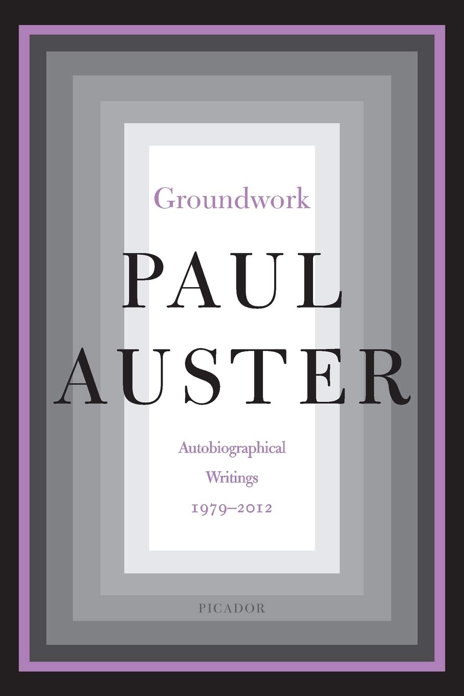Groundwork: Autobiographical Writings, 1979–2012 | Paul Auster image0