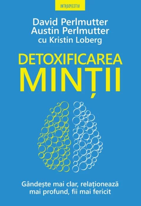 Detoxificarea mintii | David Perlmutter, Austin Perlmutter, Kristin Loberg carturesti.ro poza bestsellers.ro