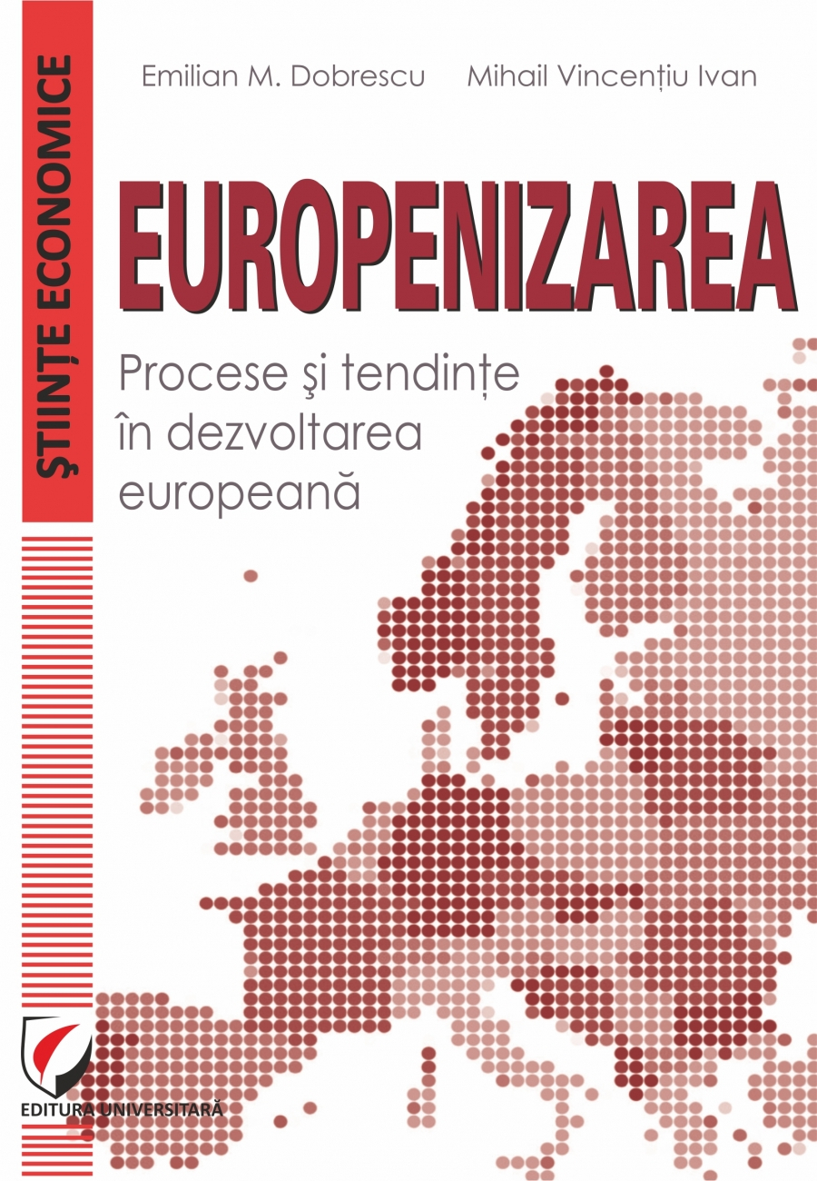 Europenizarea | Mihail Vincentiu Ivan, Emilian M. Dobrescu carturesti.ro Business si economie